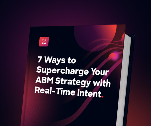 7 Ways to Supercharge Your ABM Strategy with Real-Time Intent